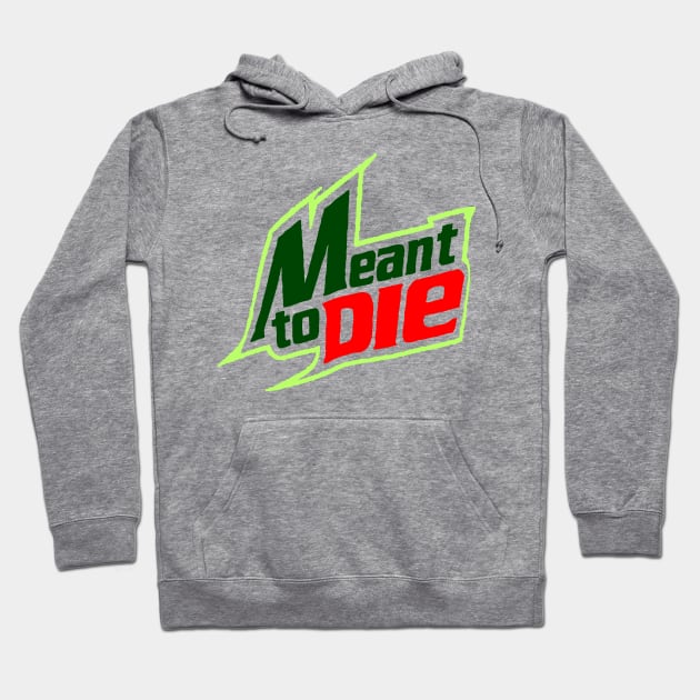 Meant 2 Die Hoodie by VisualTrashN'Treasure